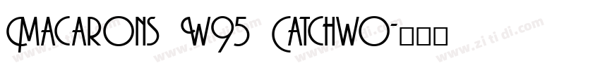 Macarons W95 Catchwo字体转换